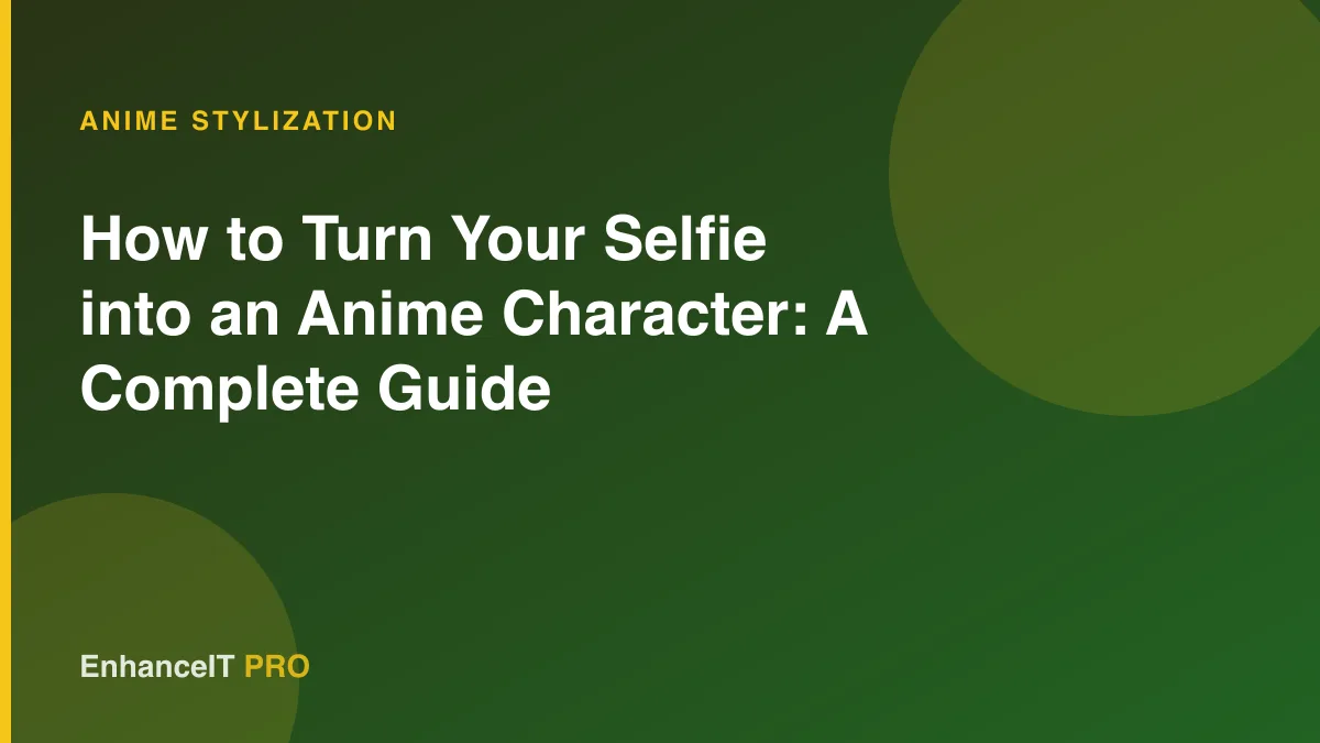 How to Turn Your Selfie into an Anime Character: A Complete Guide