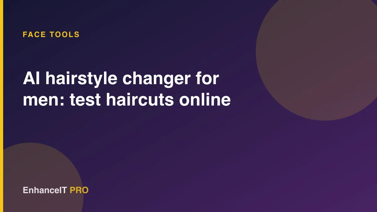 AI hairstyle changer for men: test haircuts online