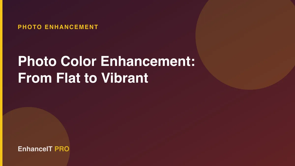 Photo Color Enhancement: From Flat to Vibrant