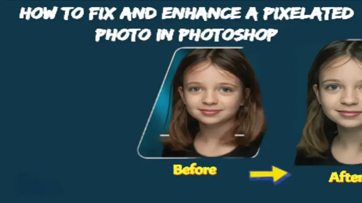 How to Fix & Enhance a Pixelated Photo in Photoshop: Latest Guide