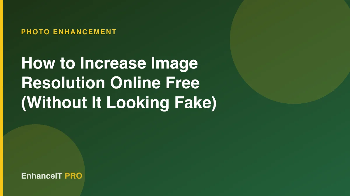 How to Increase Image Resolution Online Free (Without It Looking Fake)