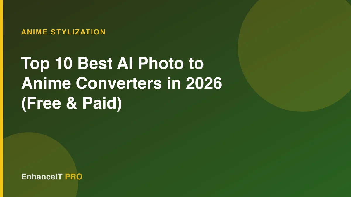 Top 10 Best AI Photo to Anime Converters in 2026 (Free & Paid)