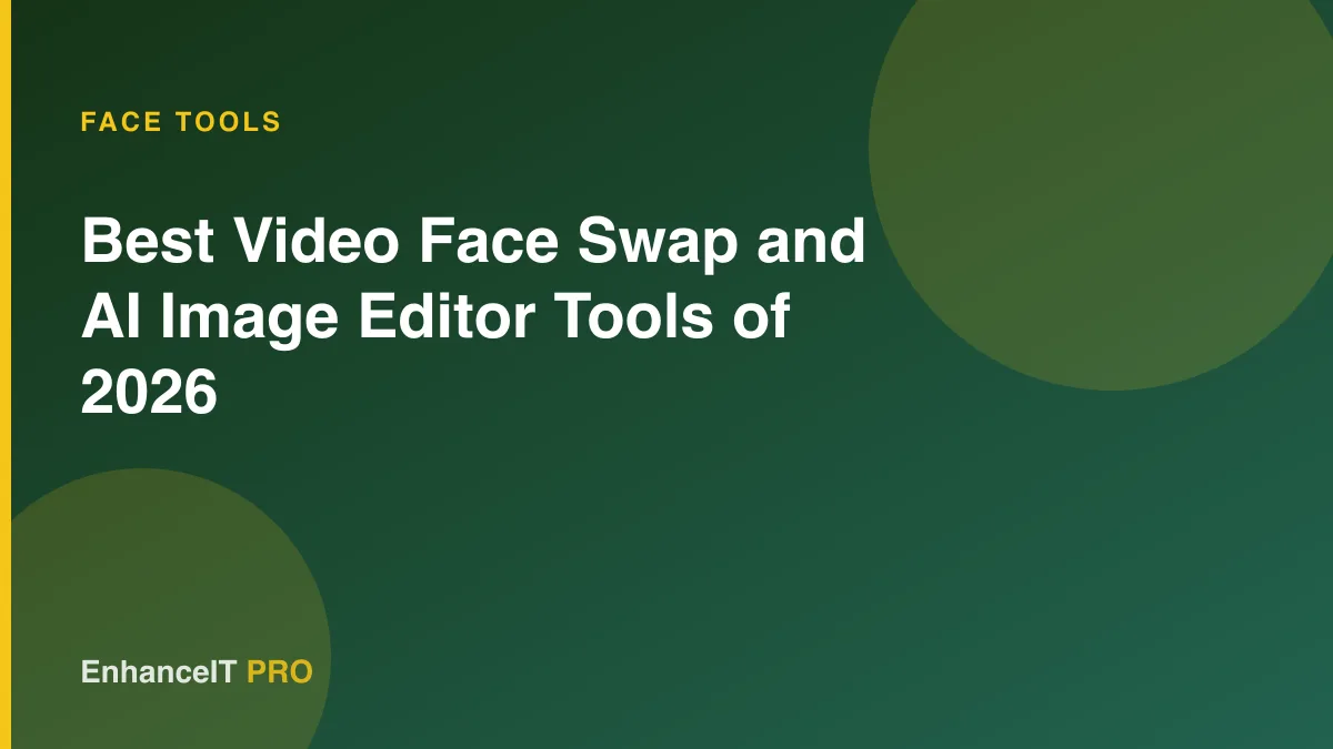 Best Video Face Swap and AI Image Editor Tools of 2026