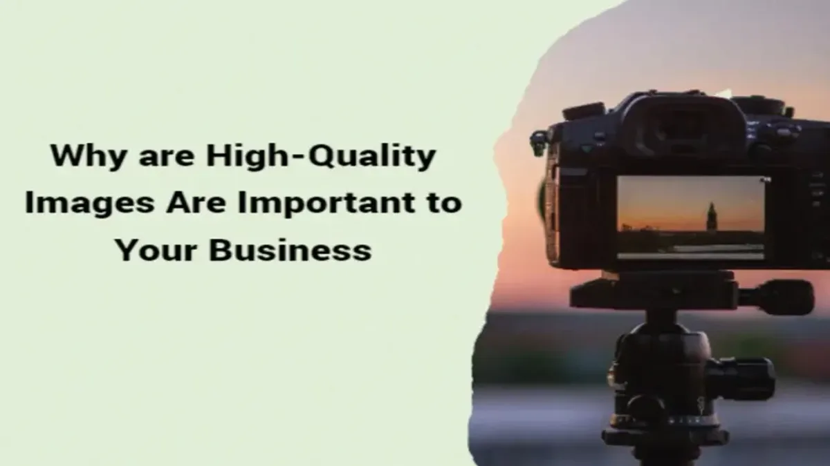 Why High-Quality Images Are Important to Your Business (2026)