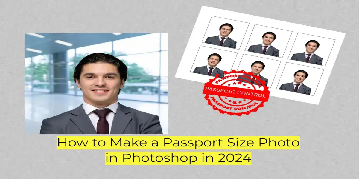 How to Make a Passport Size Photo in Photoshop: Guide 2024